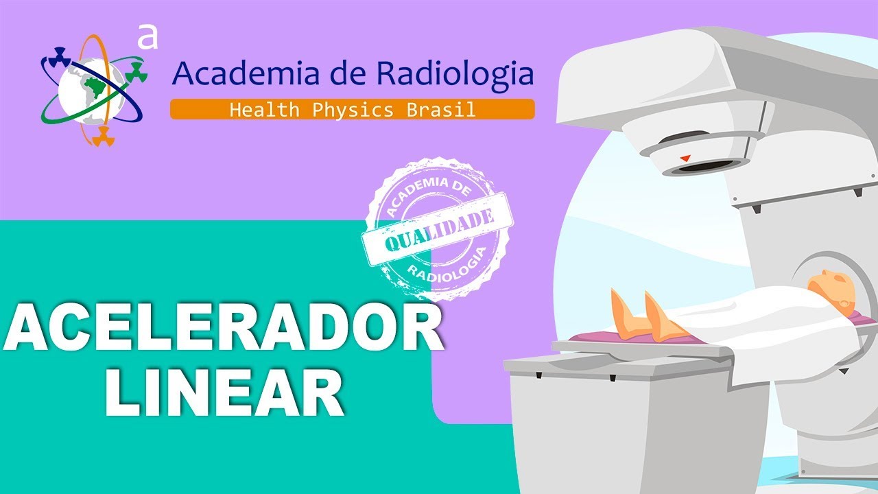 ACELERADOR LINEAR POR ACADEMIA DE RADIOLOGIA