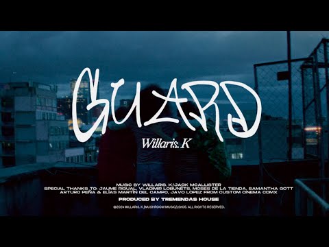 Willaris. K - Guard (Official Video)