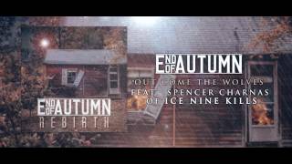 End of Autumn - Out Come The Wolves (Featuring Spencer Charnas of Ice Nine Kills)