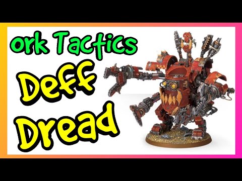 Ork Tactics - Deff Dread - Warhammer 40k 10th Edition