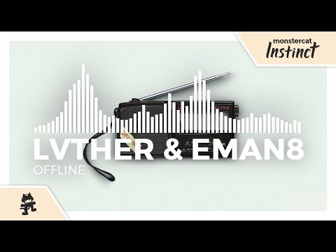 LVTHER & EMAN8 - OFFLINE [Monstercat Release]