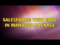 Salesforce View Code In Managed Package