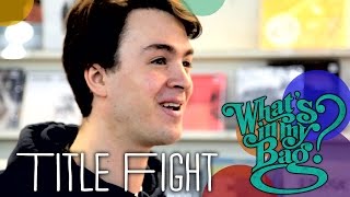 Video thumbnail of "Title Fight - What's In My Bag?"