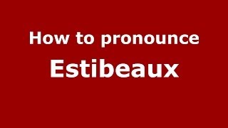 How to pronounce Estibeaux