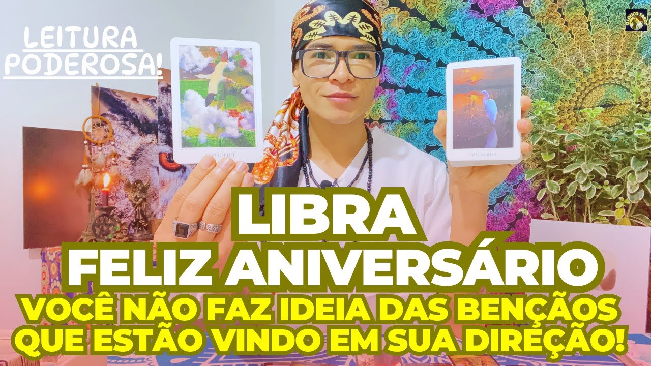 ♎️LIBRA FELIZ ANIVERSÁRIO🥳VOCÊ NÃO FAZ IDEIA DAS BENÇÃOS QUE ESTÃO VINDO EM SUA DIREÇÃO💝🚀🪶