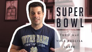 TUDO QUE VOCÊ PRECISA SABER SOBRE O SUPER BOWL