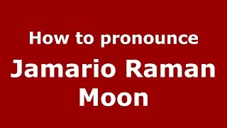 How to pronounce Jamario Raman Moon