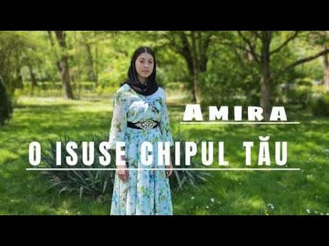 Amira din Barbulesti - O Isuse chipul tău