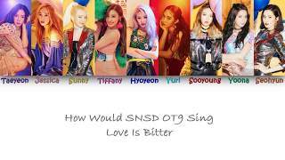 How Would SNSD OT9 Sing Love Is Bitter