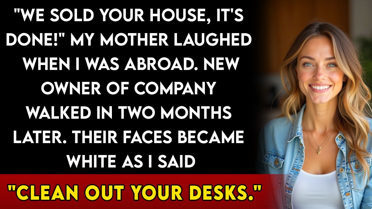 My Parents Sold My House While I Was Away—Then Found Out Who Their New Boss Was