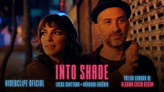 INTO SHADE | Trilha sonora do filme "Alguma Coisa Assim"