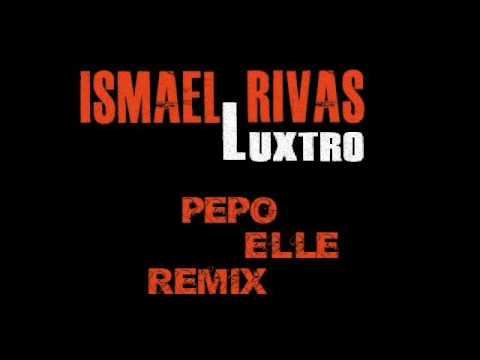 Ismael Rivas - Luxtro (Pepo Elle Remix)