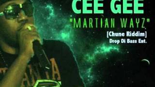 Cee Gee - Martian Wayz (Chune Riddim) Drop Di Bass Ent. - November 2011