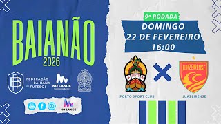 CAMPEONATO BAIANO SÉRIE A | Porto Sport Club X Juazeirense - 8ª Rodada do Baianão 2026