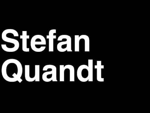 How to Pronounce Stefan Quandt BMW Germany Forbes List of Billionaires Net Worth House Richest Man
