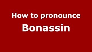 How to pronounce Bonassin