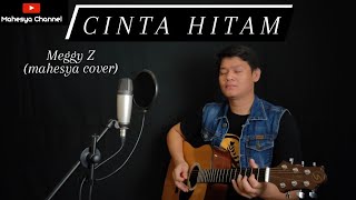 Download lagu Cinta Hitam - MEGGY Z (mahesya cover) mp3