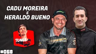 TunerCast #068 - Cadu Moreira e Heraldo Bueno