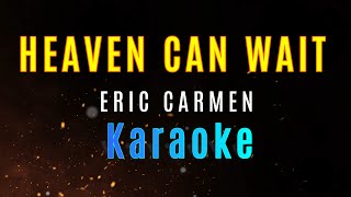 HEAVEN CAN WAIT - Eric Carmen (KARAOKE)