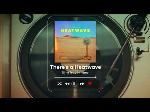 Siine feat. Mindme - There's a Heatwave