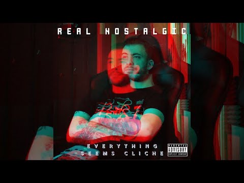 Real Nostalgic - Everything seems cliche (Produced By Dextah)