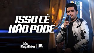 Download Léo Magalhães – ISSO CÊ NÃO PODE