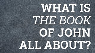 What Is the Book of John All About?