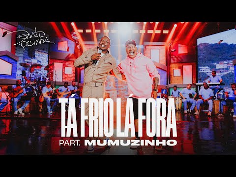 Renato da Rocinha, Mumuzinho - Tá frio lá fora (Humildemente Vol 2)