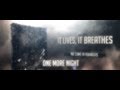 It Lives, It Breathes - One More Night (2013) "NEW ...