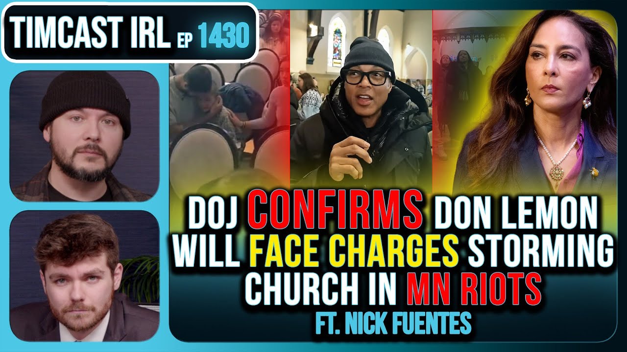 DOJ CONFIRMS Don Lemon, Leftists, To Face Charges For Storming Church | Timcast IRL