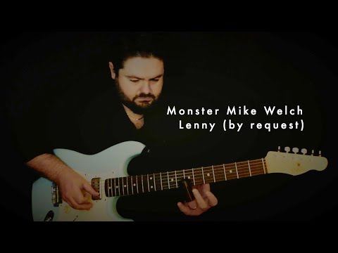 Monster Mike Welch - Lenny (by request)