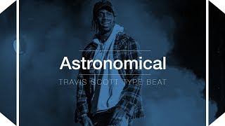 Travis Scott Type Beat 2018 - Astronomical | Skeyez