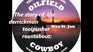 the story of the derrickman toolpusher roustabout roughneck and companyman