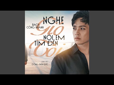 Nghe Gió Nói Em Đến Tìm Tôi