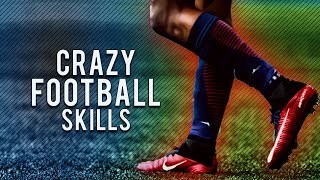 Insane Football Skills 2018 - Skill Mix #1 | HD