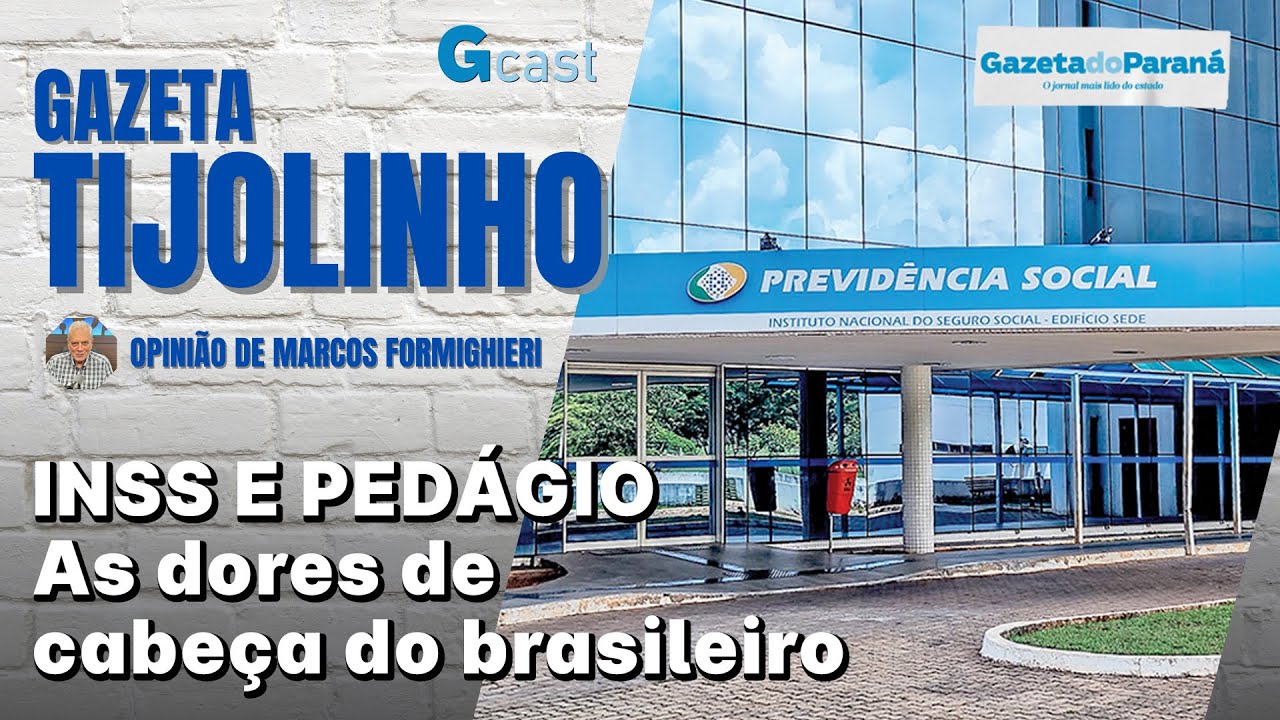 TIJOLINHO – MARCOS FORMIGHIERI | INSS e pedágio: as dores de cabeça do brasileiro