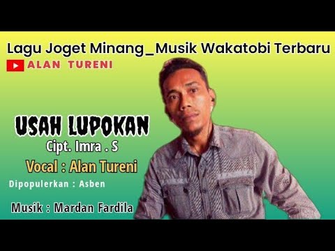 Lagu Joget Minang Musik Terbaru_Usah Lupokan_Cover Alan Tureni( Asben )