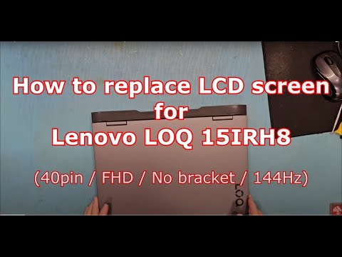 How to Replace LCD screen for Lenovo LOQ 15IRH8 Series. 40pin/FHD/144Hz.