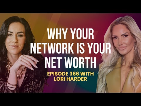 CBC Ep. 366: Why Your Network Is Your Net Worth (When Life & Business Get Messy) | with Lori Harder