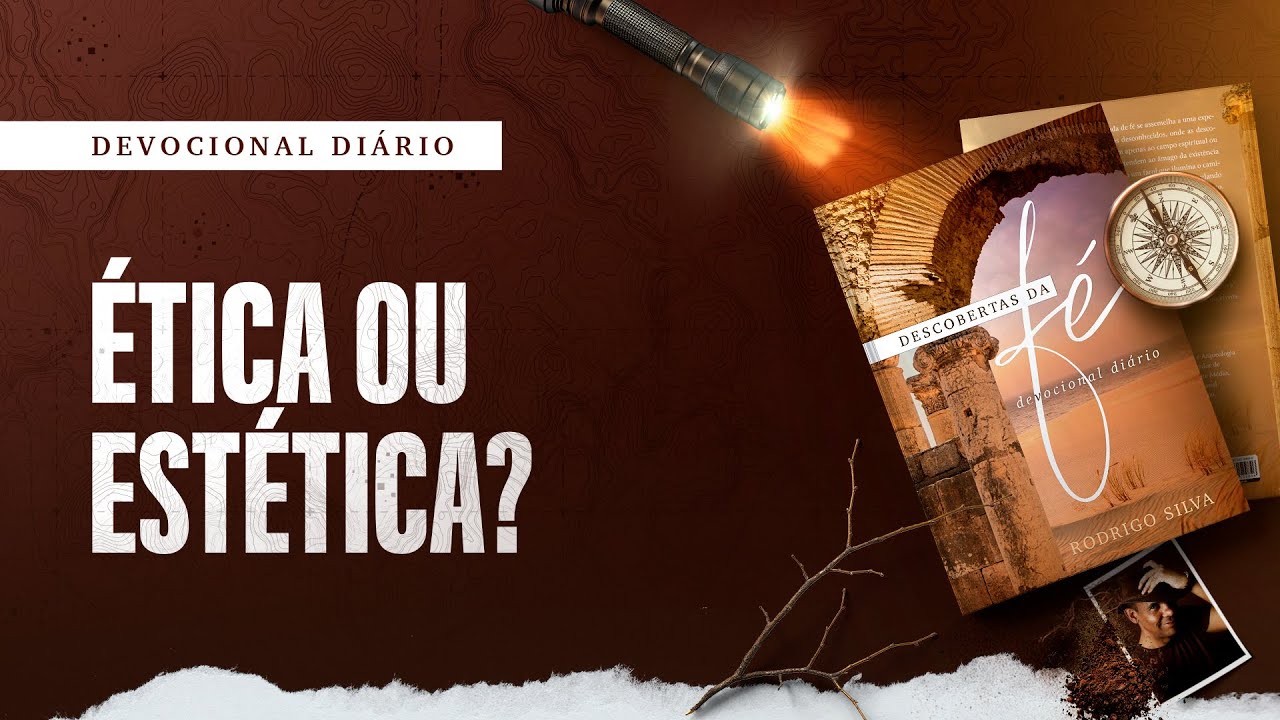Devocional Diário: 22 de Janeiro - ÉTICA OU ESTÉTICA? | Descobertas da Fé