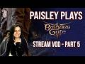 Paisley Trees Plays Baldur S Gate 3 PART 5