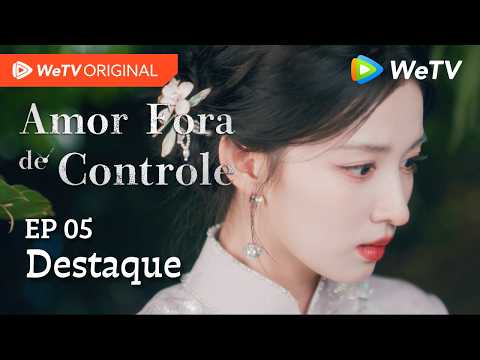 Amor Fora de Controle EP05 | Destaque | Wang Churan e Zhang Linghe | “Se morrer hoje, guarda isto”
