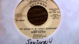 Its Good To Be Lonely Sometimes ~ Bobby Fulton.wmv
