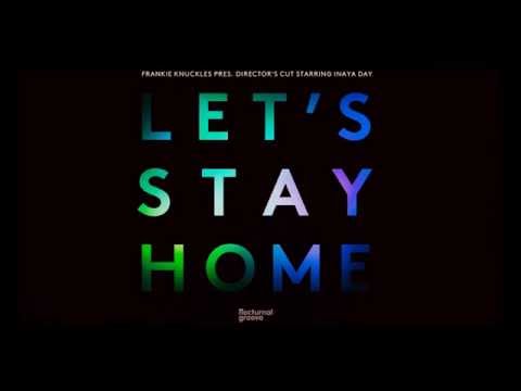 Frankie Knuckles presents Director's Cut & Inaya Day - Let's Stay Home (M&S Sure Shot Vox Mix)