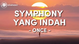Download lagu SYMPHONY YANG INDAH - ONCE (Lirik) mp3
