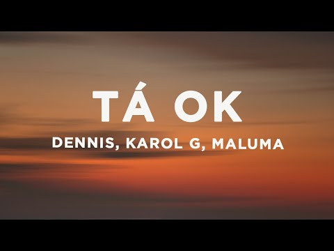 DENNIS, Karol G, Maluma - Tá OK (Letra/Lyrics) Remix ft. MC Kevin o Chris