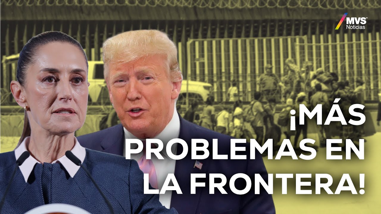 ¿DONALD TRUMP y el Gobierno MEXICANO llegarán a algún acuerdo migratorio?