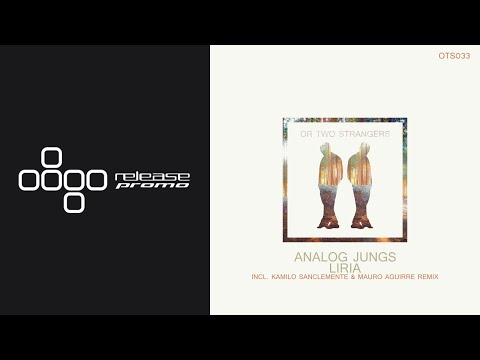 PREMIERE: Analog Jungs - Liria (Kamilo Sanclemente & Mauro Aguirre Remix) [Or Two Strangers]
