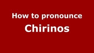 How to pronounce Chirinos