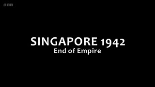 Singapore 1942: End of Empire - Episode 1 (BBC)